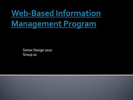 Senior Design 2010 Group 10.  Students  Nathan Dane  Jamin Hitchcock  Eric Tweedt  Advisor  Tien Nguyen  Client  Mary Greeley Medical Center 