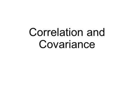 Correlation and Covariance