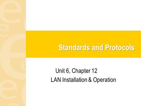 Unit 6, Chapter 12 LAN Installation & Operation. Objectives Describe the installation and operation of a LAN. Describe the necessary management criteria.