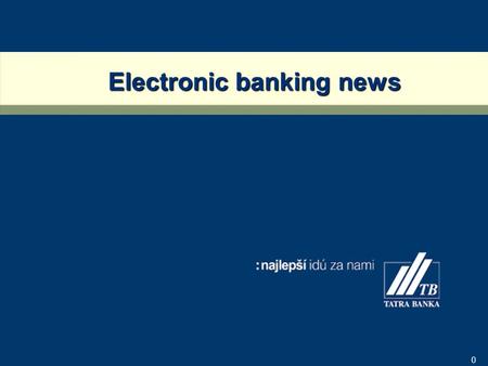 0 Electronic banking news 1 Agenda Internet banking Dialog B-mail Mobil banking Daily account statements via e-mail i:expert i:deposit i:key.