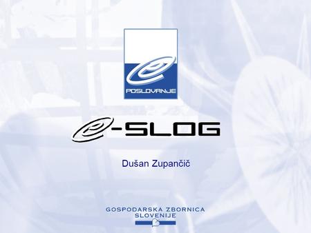 Dušan Zupančič. Project goals Preparation and enforcement of basic standard electronic documents Preparation and enforcement of solutions for safe e-commerce.