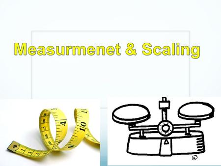 Measurmenet & Scaling.