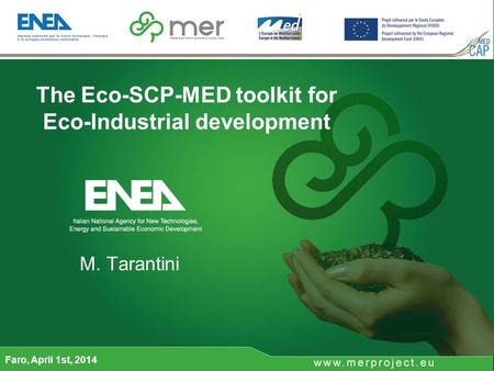 The Eco-SCP-MED toolkit for Eco-Industrial development M. Tarantini Faro, April 1st, 2014.