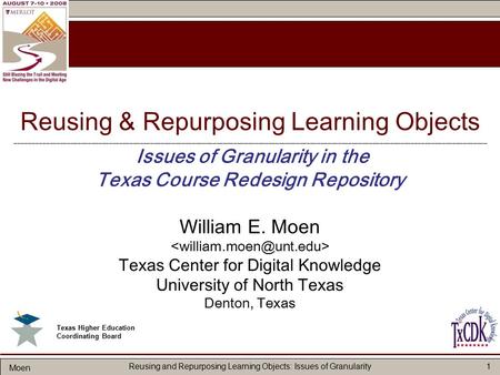 Moen Reusing and Repurposing Learning Objects: Issues of Granularity1 Reusing & Repurposing Learning Objects ________________________________________________________________________________________________________________________________________.