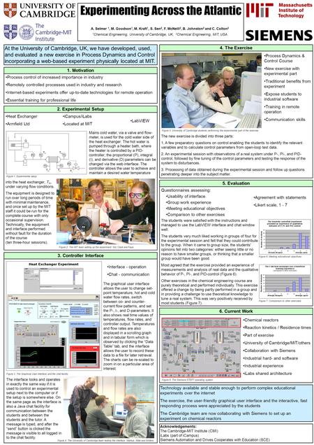 Experimenting Across the Atlantic A. Selmer 1, M. Goodson 1, M. Kraft 1, S. Sen 2, F. McNeill 2, B. Johnston 2 and C. Colton 2 1 Chemical Engineering,