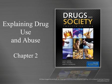 Explaining Drug Use and Abuse Chapter 2