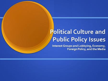 Political Culture and Public Policy Issues