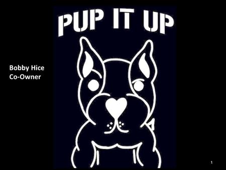 1 Bobby Hice Co-Owner. Problems Sometimes in life people have to make fiscal choices between two things. In 2013, over 20,000 dogs and cats were euthanized.