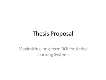 Maximizing long-term ROI for Active Learning Systems