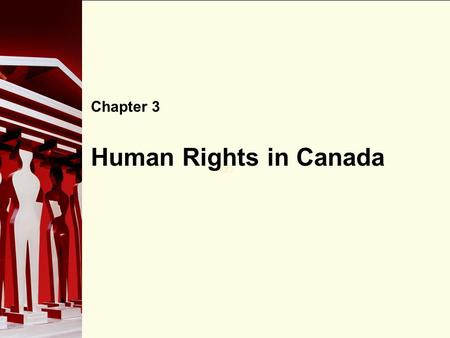 90 Human Rights in Canada Chapter 3. 90 Basic Definitions Human rights: rights that protect people from unfair treatment by other individuals and governments.