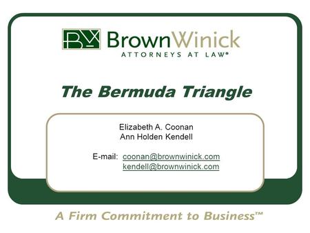 1 The Bermuda Triangle Elizabeth A. Coonan Ann Holden Kendell