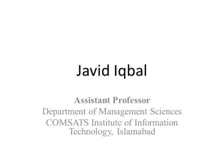 Javid Iqbal Assistant Professor Department of Management Sciences