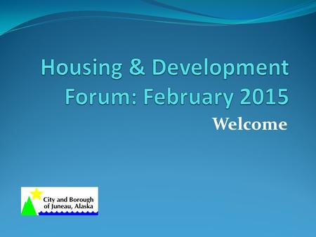 Welcome. Good Morning: We have a busy agenda today. Thank you to the Lands Office Team for leading up on the organization of the forum again this year.