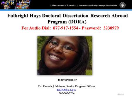 Fulbright Hays Doctoral Dissertation Research Abroad Program Fulbright Hays Doctoral Dissertation Research Abroad Program (DDRA) For Audio Dial: 877-917-1554.