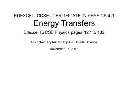 EDEXCEL IGCSE / CERTIFICATE IN PHYSICS 4-1 Energy Transfers