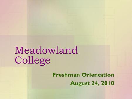 Meadowland College Freshman Orientation August 24, 2010.