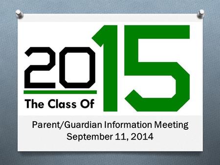 Parent/Guardian Information Meeting September 11, 2014.