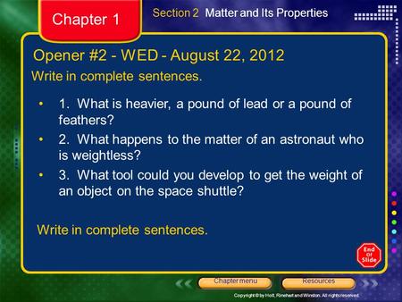 Copyright © by Holt, Rinehart and Winston. All rights reserved. ResourcesChapter menu 1. What is heavier, a pound of lead or a pound of feathers? 2. What.