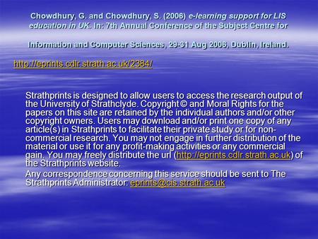 Chowdhury, G. and Chowdhury, S. (2006) e-learning support for LIS education in UK. In: 7th Annual Conference of the Subject Centre for Information and.