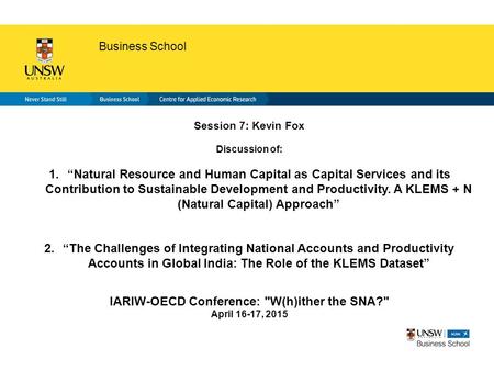 Faculty of science Business School Session 7: Kevin Fox Discussion of: 1.“Natural Resource and Human Capital as Capital Services and its Contribution to.