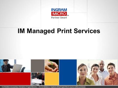 000000_1 Confidential and proprietary information of Ingram Micro Inc. — Do not distribute or duplicate without Ingram Micro's express written permission.