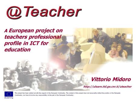 A European project on teachers professional profile in ICT for education  Vittorio Midoro.