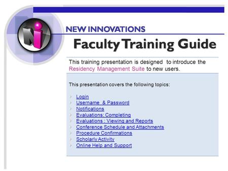 Home This training presentation is designed to introduce the Residency Management Suite to new users. This presentation covers the following topics: Login.