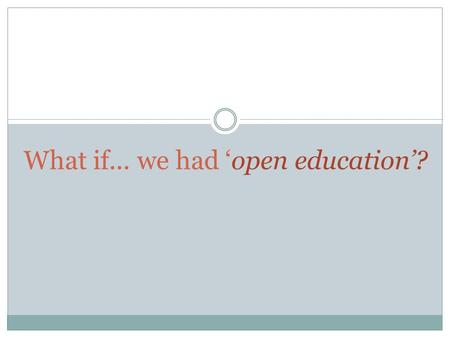 What if... we had ‘open education’?. Mr. Smith, senior counselor to Secretary of Education Arne Duncan, has bigger ambitions still. In January he published.