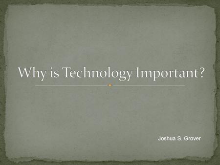 Joshua S. Grover. Technology Enhances Student Achievement Technology Aids in Teaching of Multiple Intelligences Technology Improves Student Motivation.