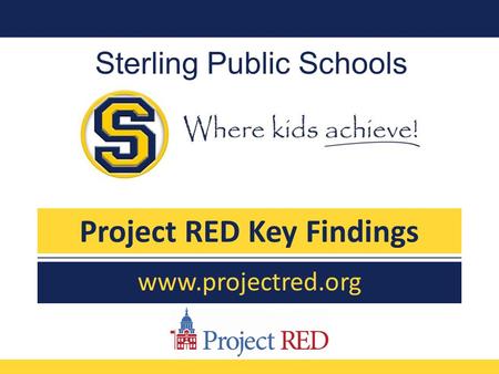 Sterling Public Schools www.projectred.org Project RED Key Findings.