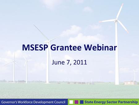 MSESP Grantee Webinar June 7, 2011. Agenda Getting to know you…. Introductions/Project Summaries 23 MSESP Grantees.