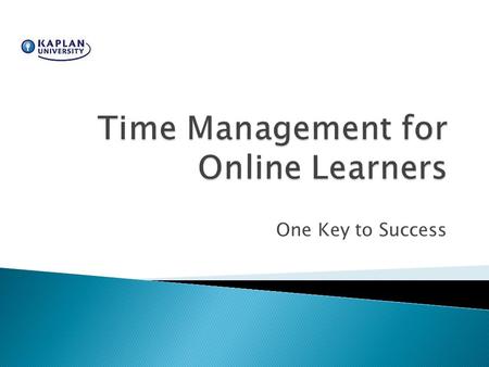 One Key to Success.  Review homework & respond to questions ◦  ng%20Companion%2006/Personal/time/index.htm.