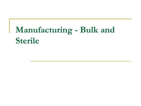 Manufacturing - Bulk and Sterile