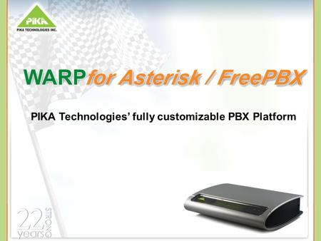 PIKA Technologies’ fully customizable PBX Platform.