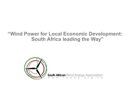 “Wind Power for Local Economic Development: South Africa leading the Way”