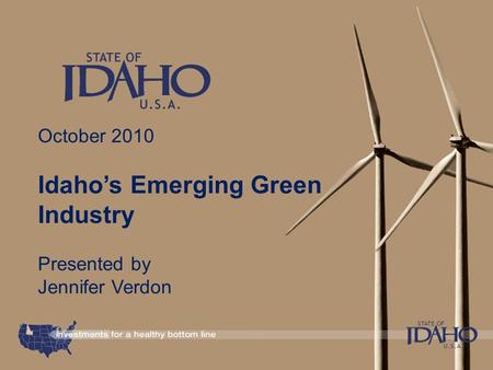 October 2010 Idaho’s Emerging Green Industry Presented by Jennifer Verdon.