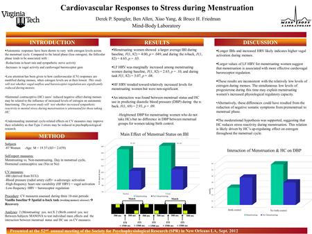 Derek P. Spangler, Ben Allen, Xiao Yang, & Bruce H. Friedman Mind-Body Laboratory INTRODUCTION  Autonomic responses have been shown to vary with estrogen.