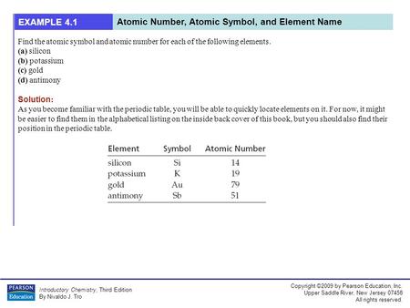 Copyright ©2009 by Pearson Education, Inc. Upper Saddle River, New Jersey 07458 All rights reserved. Introductory Chemistry, Third Edition By Nivaldo J.