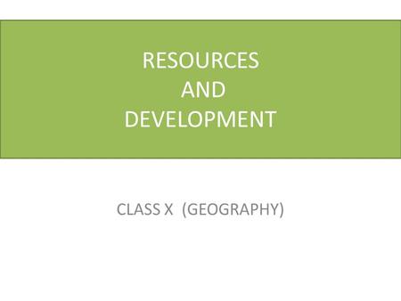 RESOURCES AND DEVELOPMENT