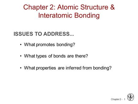 Chapter 2: Atomic Structure & Interatomic Bonding