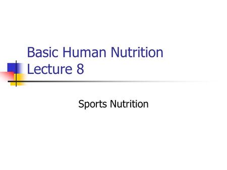 Basic Human Nutrition Lecture 8