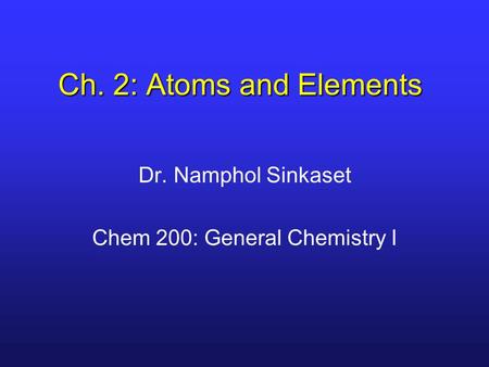 Dr. Namphol Sinkaset Chem 200: General Chemistry I