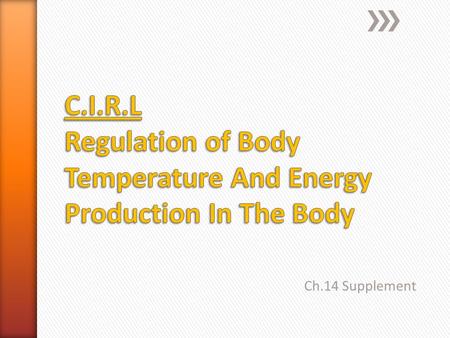 Ch.14 Supplement. » The most common diagnosis of illness is the question: “Do you have a fever?” » The healthy temperature range of the human body is.