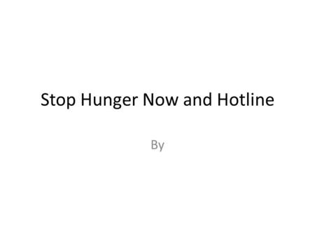 Stop Hunger Now and Hotline