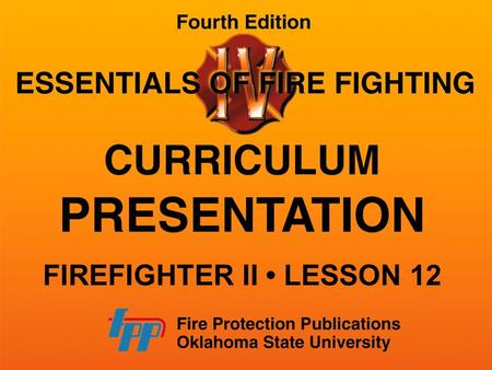 FIREFIGHTER II LESSON 12. TYPES OF VALVES Ball — Ball — Controls nozzle flow and pump discharge rates Gate — Gate — Controls hydrant flow Butterfly.