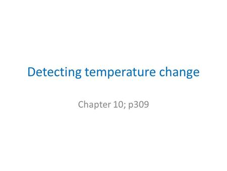 Detecting temperature change Chapter 10; p309. Regulating heat exchange Heat exchange – heat transfer between the internal and external environment. Factors.