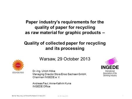 04./05. März 2013 Berliner Recycling- und Rohstoffkonferenz 4./5. März 2013 1 Dr.-Ing. Ulrich Höke Managing Director Stora Enso Sachsen GmbH, Chairman.