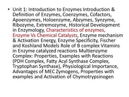 Unit 1: Introduction to Enzymes Introduction & Definition of Enzymes, Coenzymes, Cofactors, Apoenzymes, Holoenzyme, Abzymes, Synzyme, Ribozyme, Extremozyme,