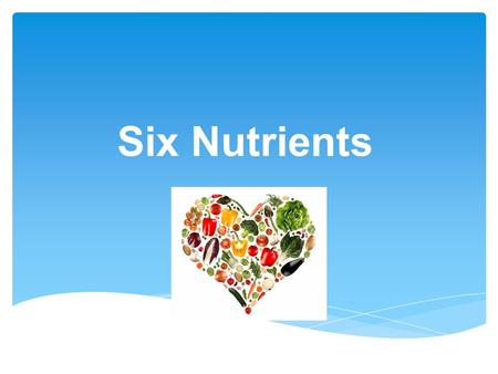 Six Nutrients Video.