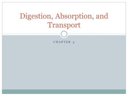 Digestion, Absorption, and Transport